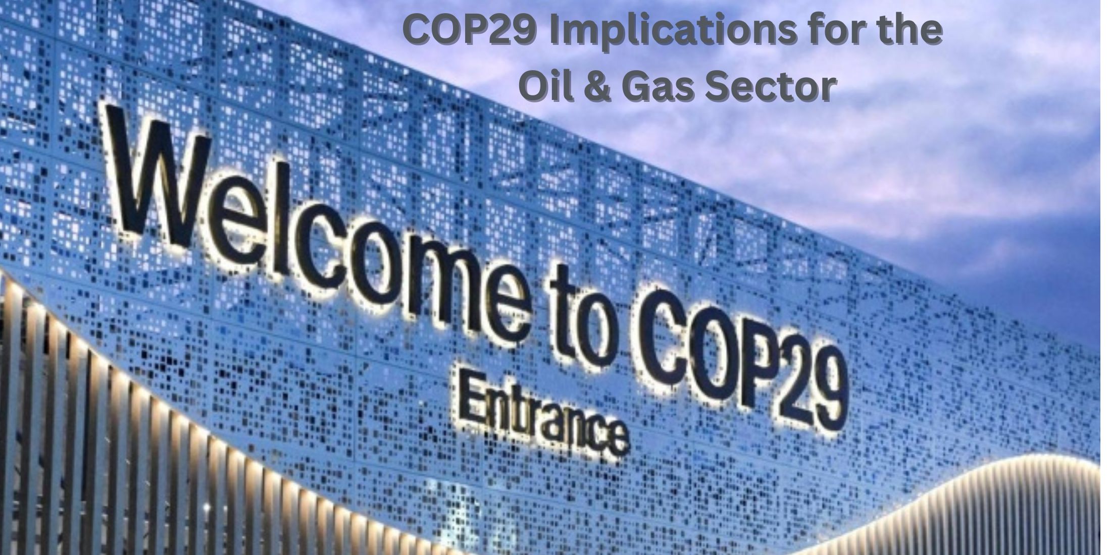 COP29 Implications for the Oil & Gas Sector