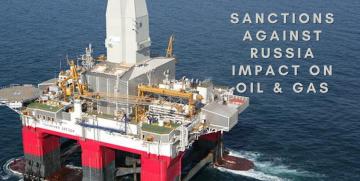 Sanctions Against Russia Impact on Oil & Gas